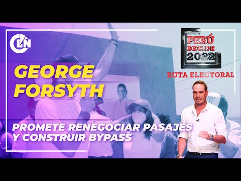 George Forsyth promete renegociar pasajes y construir Bypass