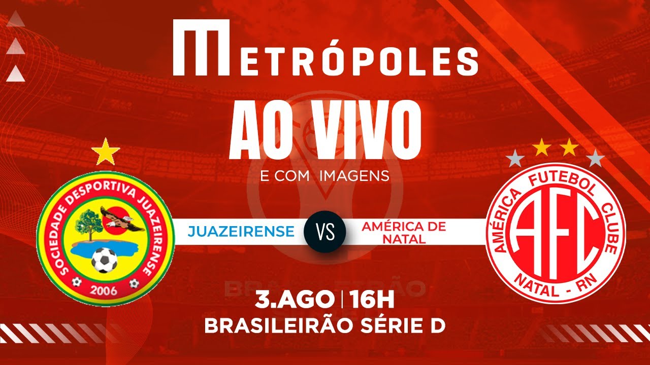 SÉRIE D AO VIVO COM IMAGENS JUAZEIRENSE BA X AMÉRICA RN   03082025