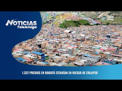 1.322 predios en Bogotá estarían en riesgo de colapso - Noticias Teleamiga