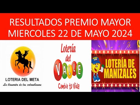 RESULTADOS PREMIO MAYOR LOTERIA del META VALLE y MANIZALES MIERCOLES 22 de MAYO 2024 #loteriadehoy