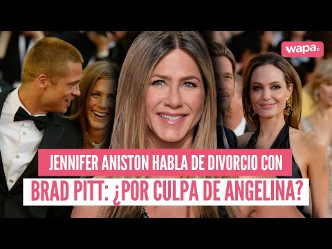 JENNIFER ANISTON habló como nunca del DIVORCIO con BRAD PITT y si fue CULPA de ANGELINA JOLIE