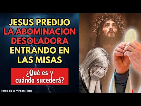 Jesús Predijo que se retiraría de las Misas ¿cómo llegará la Abominación Desoladora a los Templos?