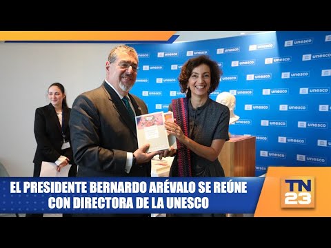 El presidente Bernardo Arévalo se reúne con directora de la UNESCO