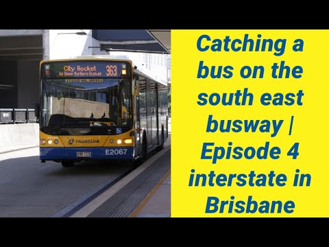 Catch a Queensland bus on the south east busway | episode 4 interstate in Brisbane