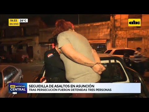 Seguilla de asaltos en Asunción: tras persecución fueron detenidas tres personas