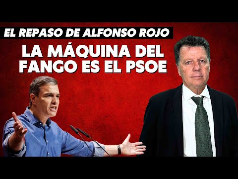 Alfonso Rojo: “La máquina del fango es el PSOE y los pseudoperiodistas atados al pesebre de Sánchez”