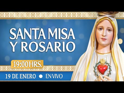Santa Misa y RosarioHoy 19 de EneroEN VIVO