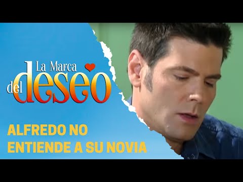 Alfredo no entiende las decisiones de su novia | La marca del deseo