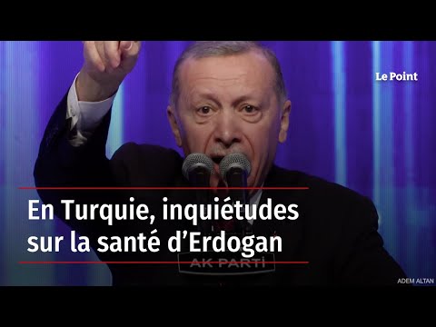 En Turquie, inquiétudes sur la santé d’Erdogan