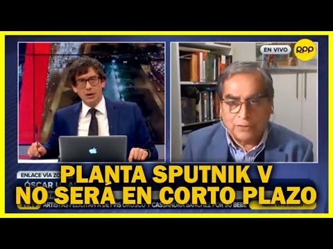 Óscar Ugarte sobre planta de vacunas Sputnik V en Perú: “¿Quién va a financiar esto”