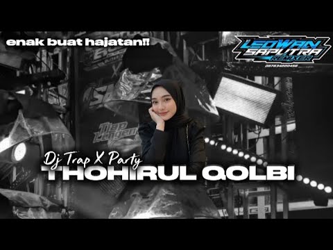 DJ SHOLAWAT TRAP X PARTY THOHIRUL QOLBI BY LEOWAN REMIXER