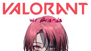 【Valorant w/ Friends】shooty shooty bang bang