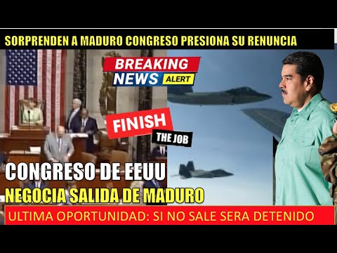 Sorpresa a MADURO CONGRESO de EEUU pacta su SALIDA hoy 12 mayo 2021