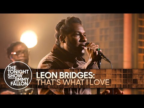 Leon Bridges: That's What I Love | The Tonight Show Starring Jimmy Fallon