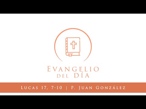 Evangelio del día - San  Lucas 17, 7-10 | 10 de Noviembre 2020