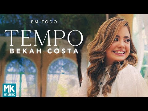 Bekah Costa - Em Todo Tempo (Clipe Oficial MK Music)