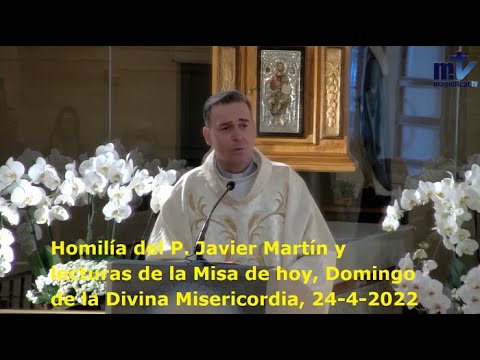 Homilía del P. Javier Martín y lecturas de Misa de hoy, Domingo de la Divina Misericordia, 24-4-2022