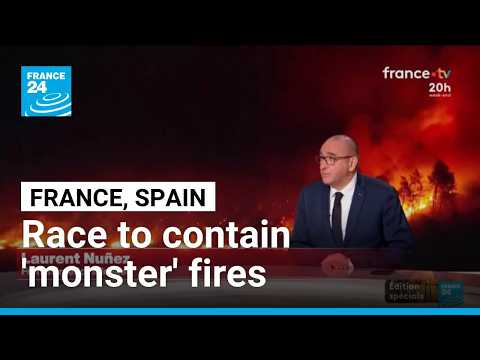 France, Spain race to contain 'monster' fires ahead of new heatwave • FRANCE 24 English