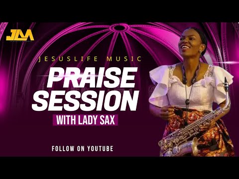 Praise Session with Lady Sax | Jesuslife Music @sammieokposo9137 @TimGodfreyWorld @SpiritofProphecy