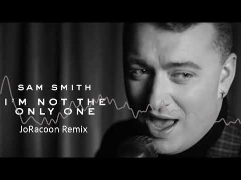 Sam Smith - I'm Not The Only One (JoRacoon Remix)