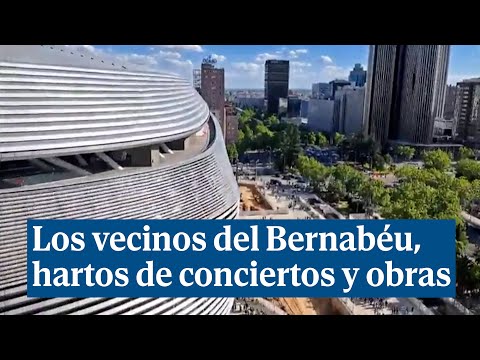 Los vecinos del Bernabéu están hartos de los conciertos, las obras y los eventos