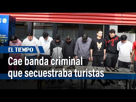 Así cayó la banda criminal que secuestraba a turistas extranjeros en Medellín | El Tiempo