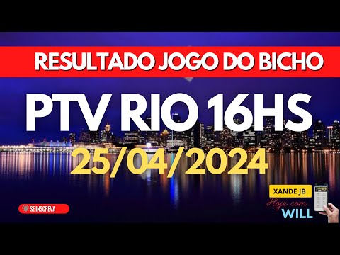 Resultado do jogo do bicho ao vivo PTV-RIO 16HS dia 25/04/2024 - Quinta - Feira