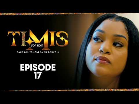 TIMIS - L'Or Noir - Episode 17 **VOSTFR**