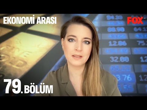 Ekonomi Arası 79. Bölüm