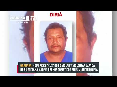 ¡Aberrante! hombre viola y amenaza de muerte a su propia madre en Granada - Nicaragua