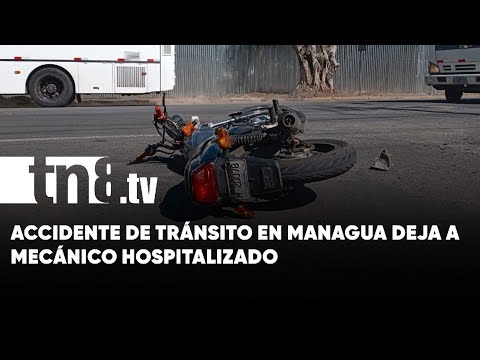 Mecánico hospitalizado tras accidente de tránsito en Managua - Nicaragua