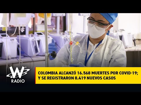 Colombia alcanzó 16.568 muertes por COVID-19; y se registraron 8.419 nuevos casos