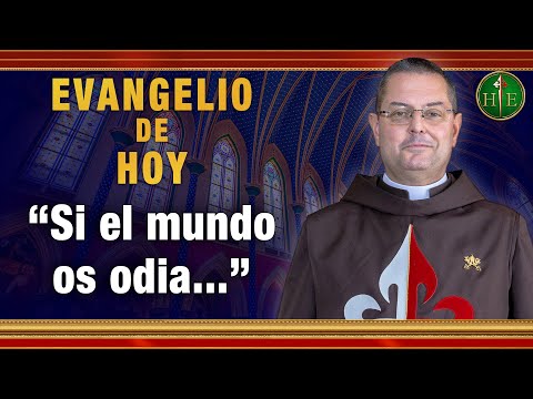 EVANGELIO DE HOY - Sábado 8 de Mayo | Si el mundo os odia...