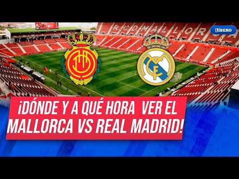 Mallorca vs Real Madrid: hora y dónde ver por LaLiga de España | Líbero