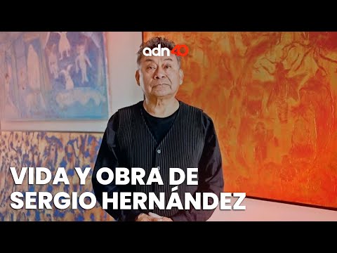 Sueños, pesadillas y visiones, la vida y obra de Sergio Hernández |  Todo Personal