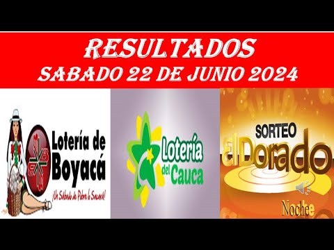 RESULTADO PREMIO MAYOR LOTERIA DE BOYACA, CAUCA Y DORADO NOCHE DEL SABADO 22 DE JUNIO DE 2024