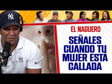 SEÑALES CUANDO TU MUJER ESTÁ CALLADA - El Naguero