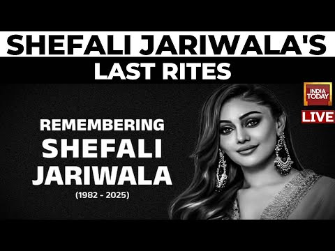 Shefali Jariwala's Last Rites LIVE |  Shefali Jariwala No More,  Family Receives Her Body
