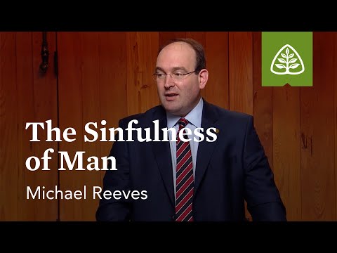 The Sinfulness of Man: Reformation Truths with Michael Reeves