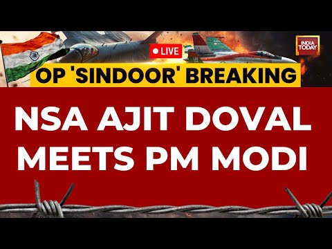 India Attacks Pakistan LIVE News: NSA Ajit Doval Meets PM Modi | Ajit Doval-PM Modi Meeting