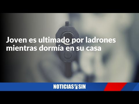 Joven es ultimado por ladrones mientras dormía en su casa