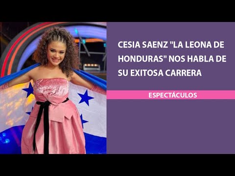 Cesia Saenz La Leona de Honduras nos habla de su exitosa carrera