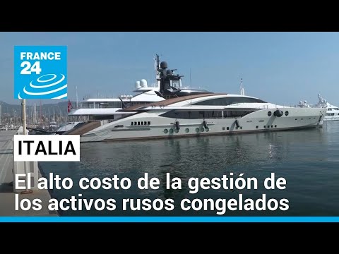 Italia: los elevados costos en la gestión de activos rusos congelados • FRANCE 24 Español