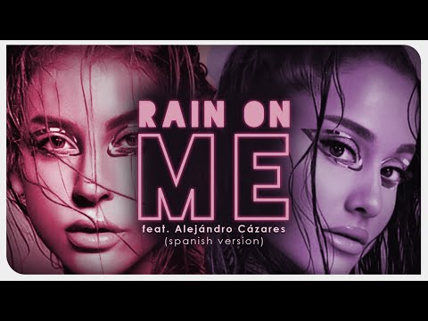 Lady Gaga & Ariana Grande - Rain On Me (feat. Alejandro Cázares) [versión en español] | Video Lyric