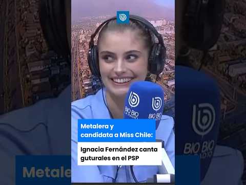 Metalera y candidata a Miss Chile: Ignacia Fernández canta guturales en el PSP