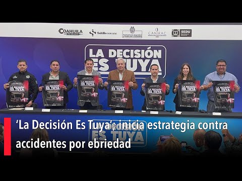 ‘La Decisio?n Es Tuya’; inicia estrategia contra accidentes por ebriedad