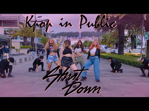 [KPOP IN PUBLIC ECUADOR] BLACKPINK - Shut Down || Dance Cover