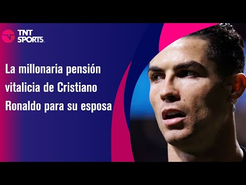 La millonaria pensión vitalicia de Cristiano Ronaldo para su esposa - TNT Sport
