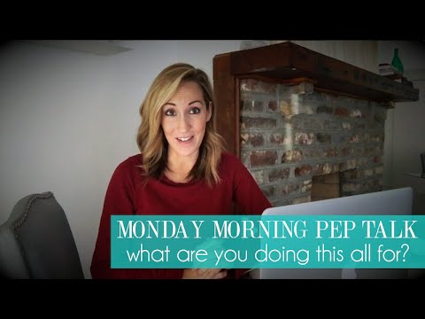 Monday Morning Pep Talks | What are you working so hard for?