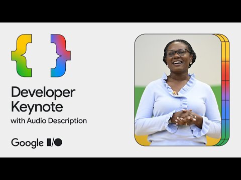 Developer Keynote (Google I/O ’24) – Audio Described